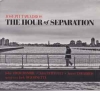 The Hour Of Separation