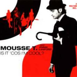 MOUSSE T. feat. EMMA LANFORD IS IT 'COS I'M COOL? Фирменный CD 