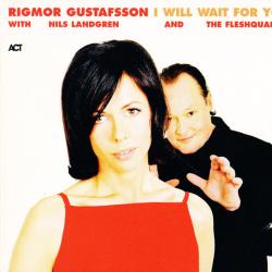 RIGMOR GUSTAFSSON NILS LANDGREN THE FLESHQUARTET I WILL WAIT FOR YOU Фирменный CD RIGMOR GUSTAFSSON NILS LANDGREN THE FLESHQUARTET I WILL WAIT FOR YOU Фирменный CD