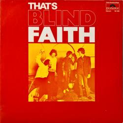 BLIND FAITH That's Blind Faith Виниловая пластинка 