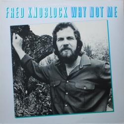FRED KNOBLOCK WHY NOT ME Виниловая пластинка 