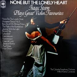 ISAAC STERN None But The Lonely Heart - Isaac Stern Plays Great Violin Favorites Виниловая пластинка 