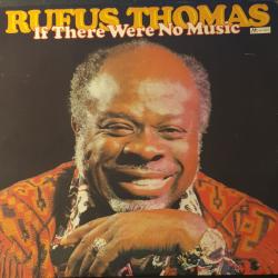 RUFUS THOMAS IF THERE WERE NO MUSIC Виниловая пластинка 