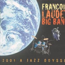 FRANCOIS LAUDET BIG BAND 2001 A JAZZ ODYSSEY Фирменный CD FRANCOIS LAUDET BIG BAND 2001 A JAZZ ODYSSEY Фирменный CD