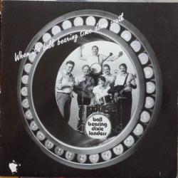 BALL BEARING DIXIE LANDERS When It's Ball Bearing Time Down South Виниловая пластинка 