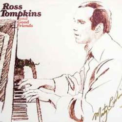 ROSS TOMPKINS AND GOOD FRIENDS Виниловая пластинка ROSS TOMPKINS AND GOOD FRIENDS Виниловая пластинка