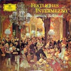 FESTLICHES INTERMEZZO OUVERTUREN INTERMEZZI BALLETTMUSIK Виниловая пластинка 