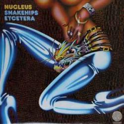 NUCLEUS SNAKEHIPS ETCETERA Виниловая пластинка 