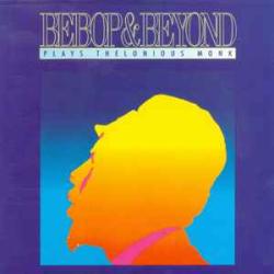 BEBOP & BEYOND PLAYS THELONIOUS MONK Фирменный CD 