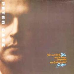PETER CASE The Man With The Blue Postmodern Fragmented Neo-Traditionalist Guitar Фирменный CD 