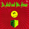 DR. ACID AND MR. HOUSE