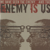 We Have Seen The Enemy... And The Enemy Is Us