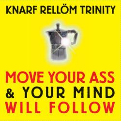 Knarf Rellöm Trinity Move Your Ass & Your Mind Will Follow Фирменный CD 