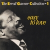The Erroll Garner Collection - Volume 1: Easy To Love The Erroll Garner Collection - Volume 1: Easy To Love