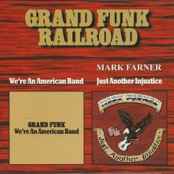 GRAND FUNK RAILROAD   MARK FARNER WE'RE AN AMERICAN BAND / JUST ANOTHER INJUSTICE Фирменный CD 