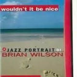 VARIOUS Wouldn't It Be Nice (A Jazz Portrait Of Brian Wilson) Фирменный CD VARIOUS Wouldn't It Be Nice (A Jazz Portrait Of Brian Wilson) Фирменный CD