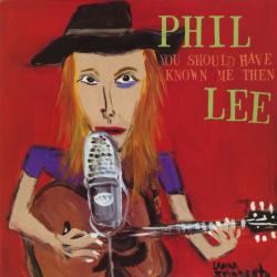 Phil Lee You Should Have Known Me Then Фирменный CD 