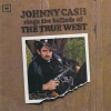 Johnny Cash Sings The Ballads Of The True West Johnny Cash Sings The Ballads Of The True West