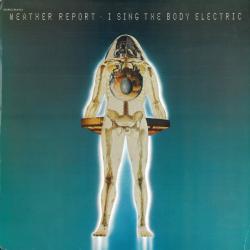 WEATHER REPORT I Sing The Body Electric Виниловая пластинка 